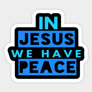 In Jesus We Have Peace Funny Christian Gift Sticker